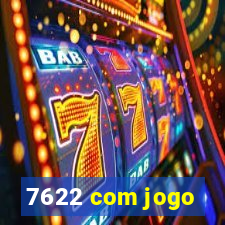 7622 com jogo